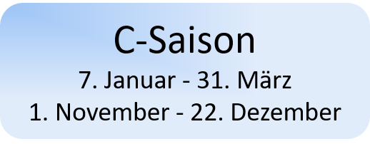 C-Saison: 7. Januar bis 31. März und 1. November bis 22. Dezember